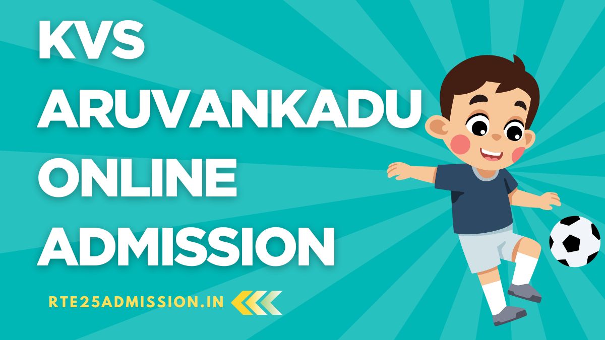 Kendriya Vidyalaya Aruvankadu Admission 2025-26 for Class-1 and Balvatika Classes
