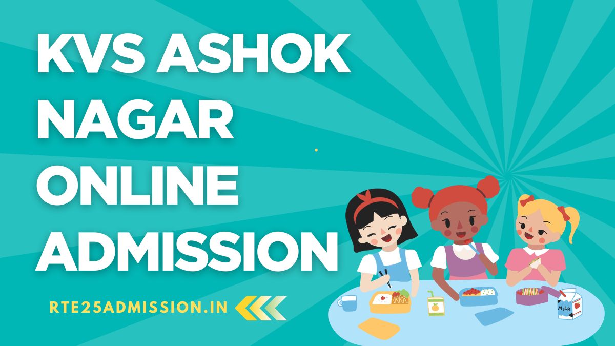 Kendriya Vidyalaya Ashok Nagar Admission 2025-26 for Class-1 and Balvatika Classes