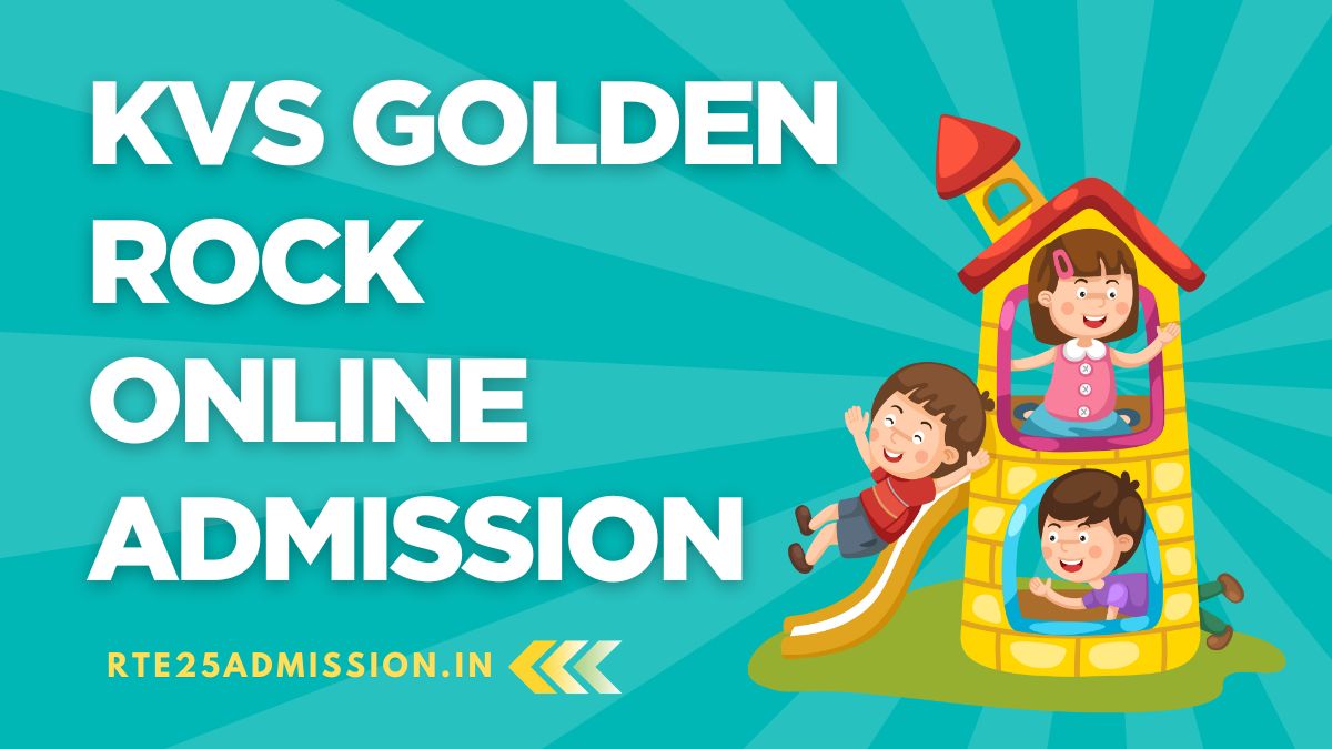 Kendriya Vidyalaya Golden Rock Admission 2025-26 for Class-1 and Balvatika Classes