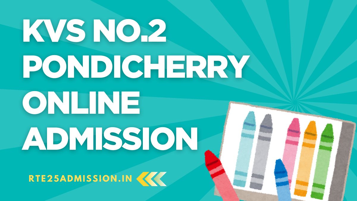Kendriya Vidyalaya No.2 Pondicherry Admission 2025-26 for Class-1 and Balvatika Classes