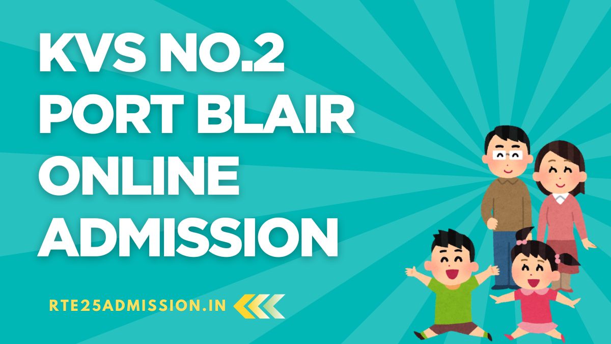 Kendriya Vidyalaya No.2 Port Blair Admission 2025-26 for Class-1 and Balvatika Classes