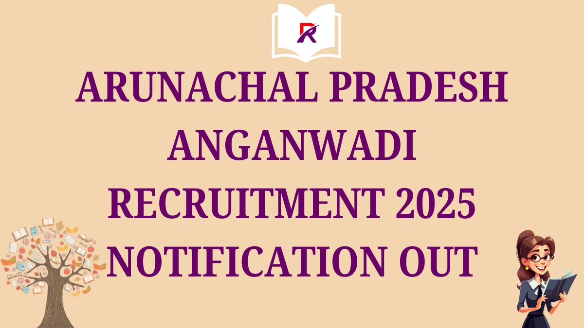 Arunachal Pradesh Anganwadi Recruitment 2025