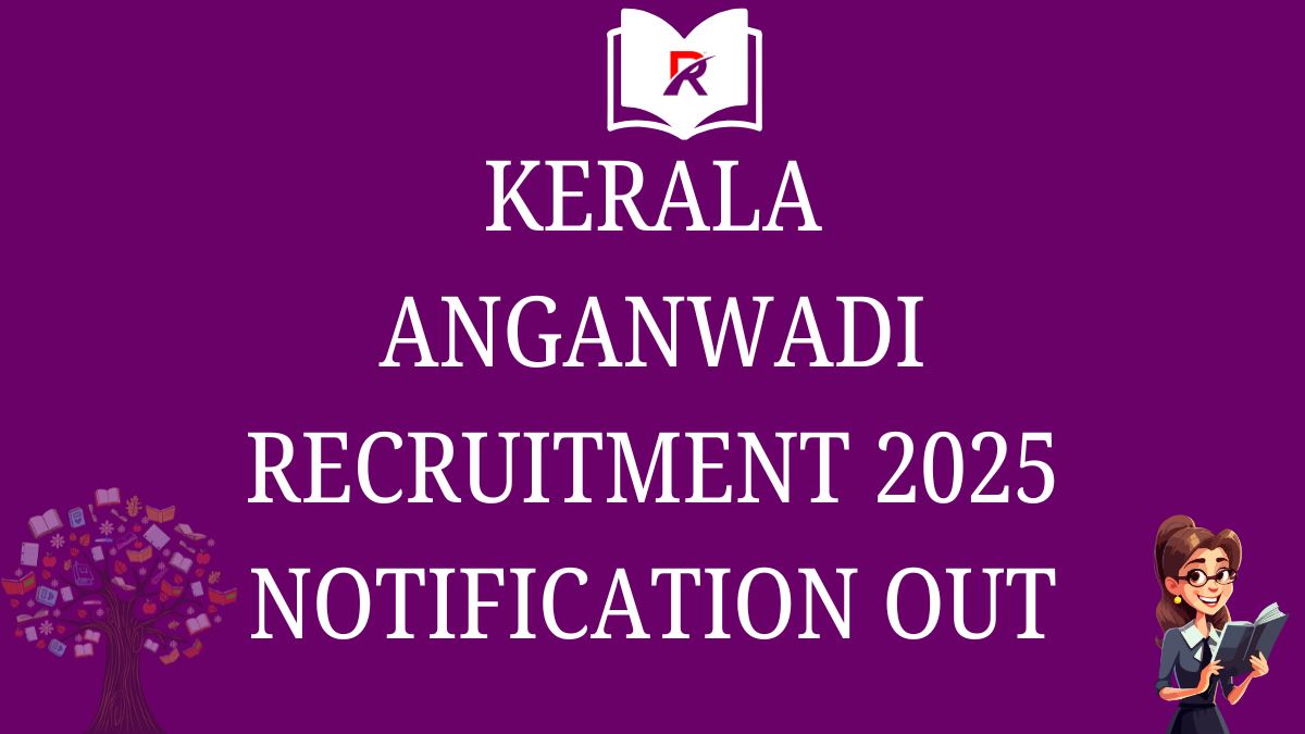 Kerala Anganwadi Recruitment 2025 | Check Registration Date, Qualification, Age Limit, Salary