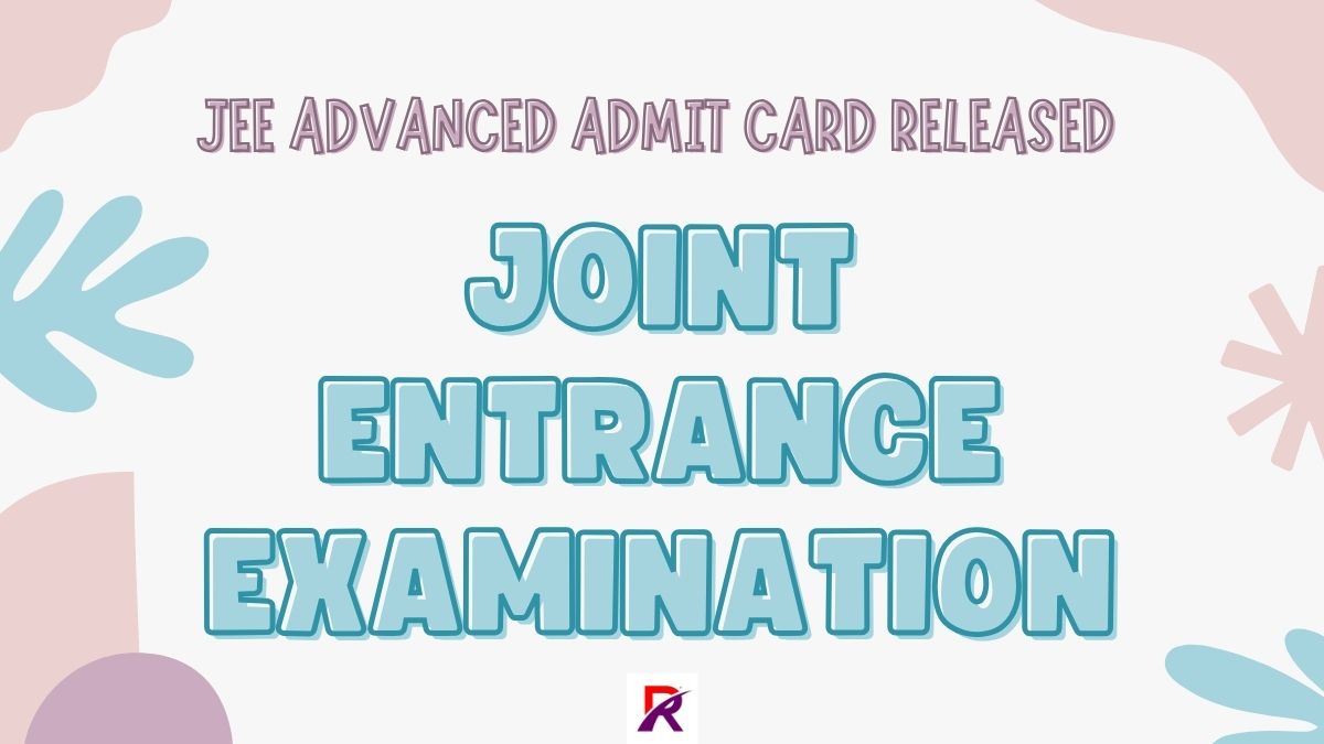JEE Advanced 2025: New Admit Card Release Date Announced