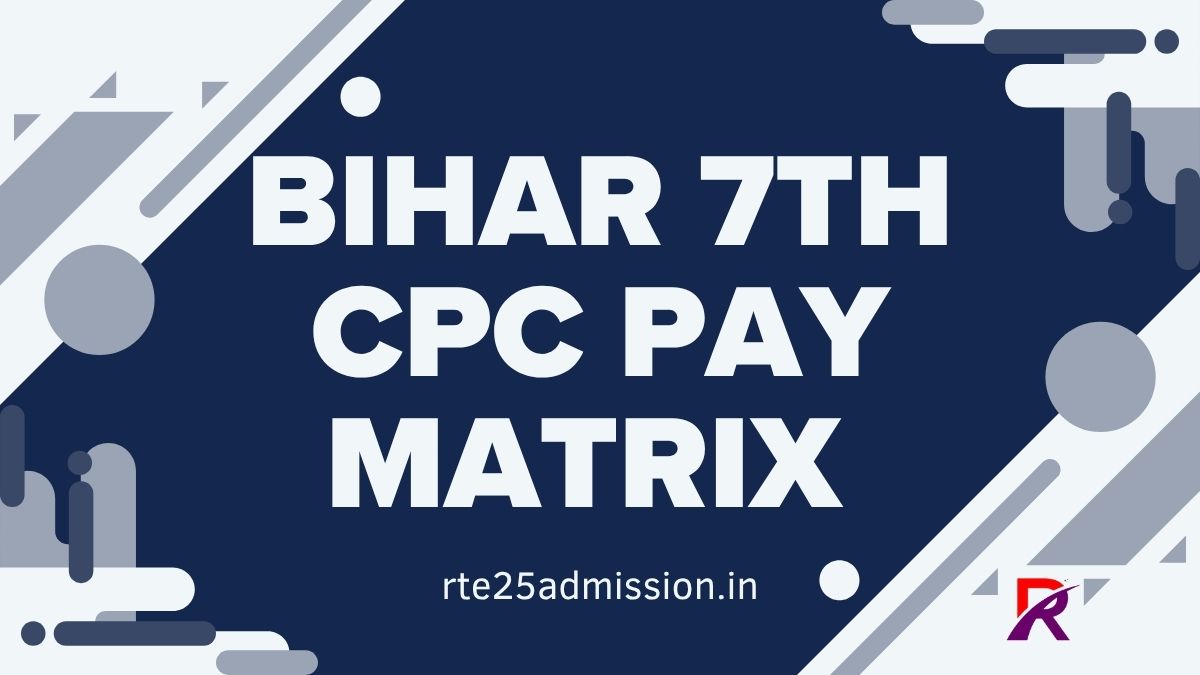 7th CPC Bihar Pay Matrix Chart: New Salary Structure